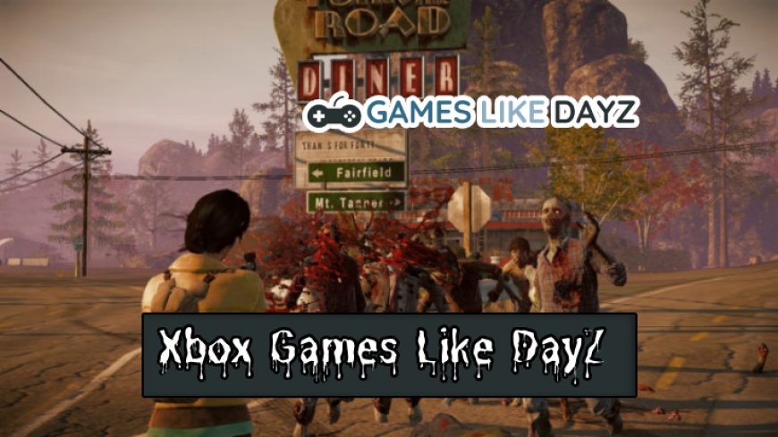 Engaging Xbox Games Like DayZ for Thrill Seekers