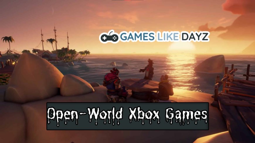 Thrilling Open-World Xbox Games Influenced By DayZ