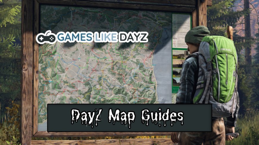 Boost Your Gameplay Strategy with Detailed DayZ Map Guides